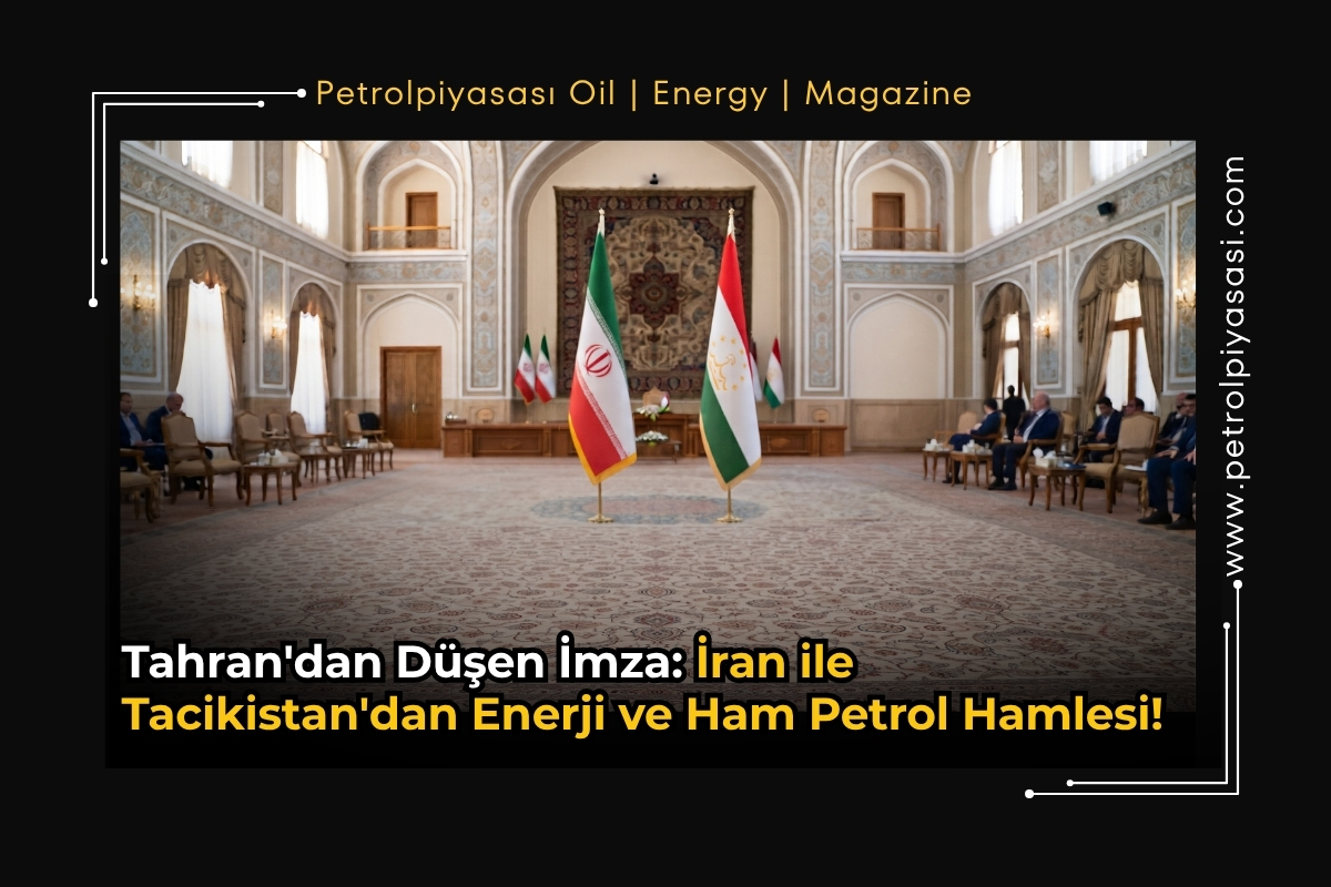 Tahran’dan Düşen İmza: İran ile Tacikistan’dan Enerji ve Ham Petrol Hamlesi!