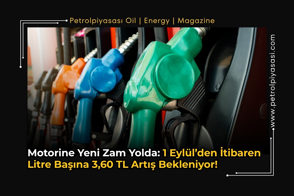 Motorine Yeni Zam Yolda: 1 Eylül’den İtibaren Litre Başına 3,60 TL Artış Bekleniyor!