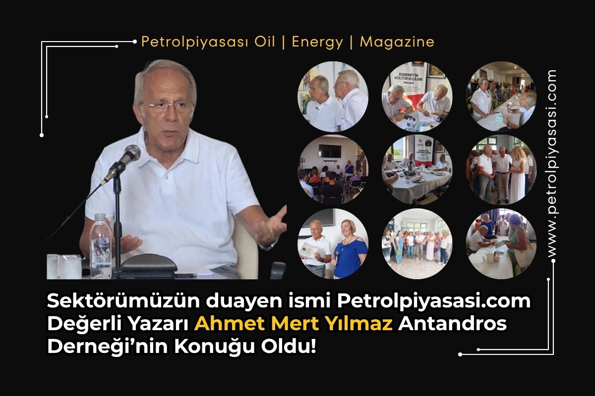 Sektörümüzün duayen ismi Petrolpiyasasi.com Değerli Yazarı Ahmet Mert Yılmaz Antandros Derneği’nin Konuğu Oldu!