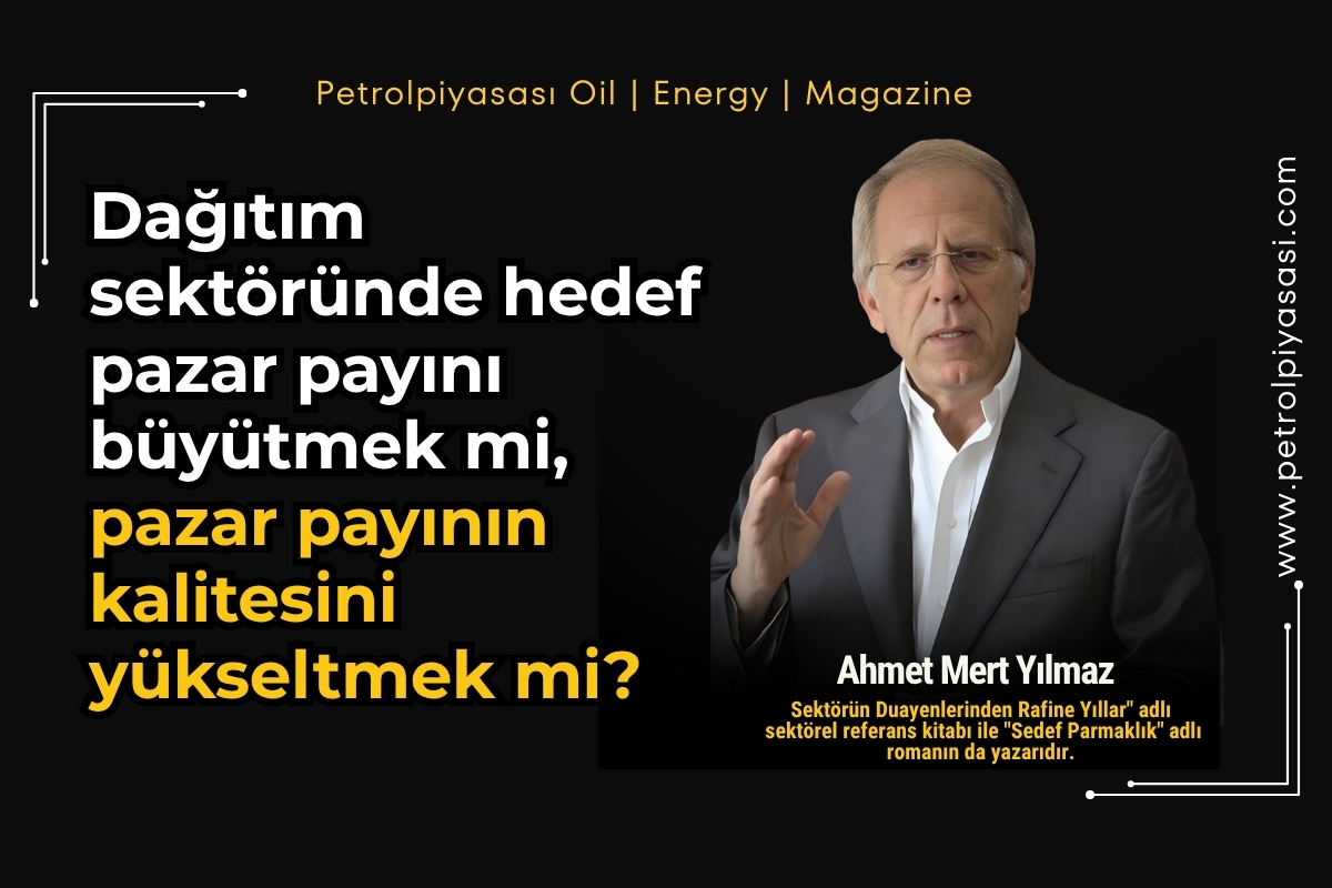 Dağıtım sektöründe hedef pazar payını büyütmek mi, pazar payının kalitesini yükseltmek mi?