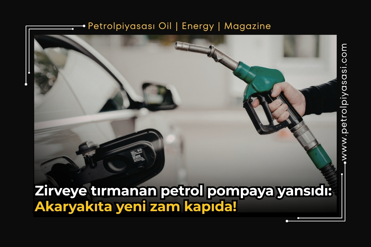Zirveye tırmanan petrol pompaya yansıdı: Akaryakıta yeni zam kapıda!