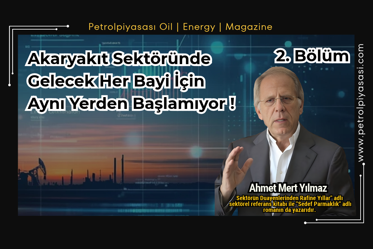 Bölüm-2 Akaryakıt Sektöründe Gelecek Her Bayi İçin Aynı Yerden Başlamıyor !