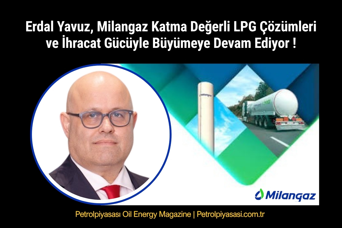 Milangaz Katma Değerli LPG Çözümleri ve İhracat Gücüyle Büyümeye Devam Ediyor !