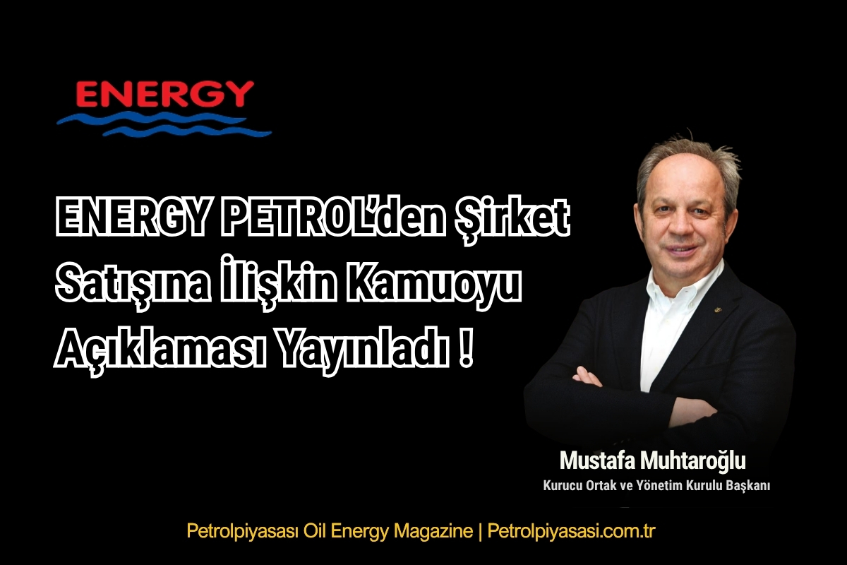 ENERGY PETROL’den Şirket Satışına İlişkin Kamuoyu Açıklaması !