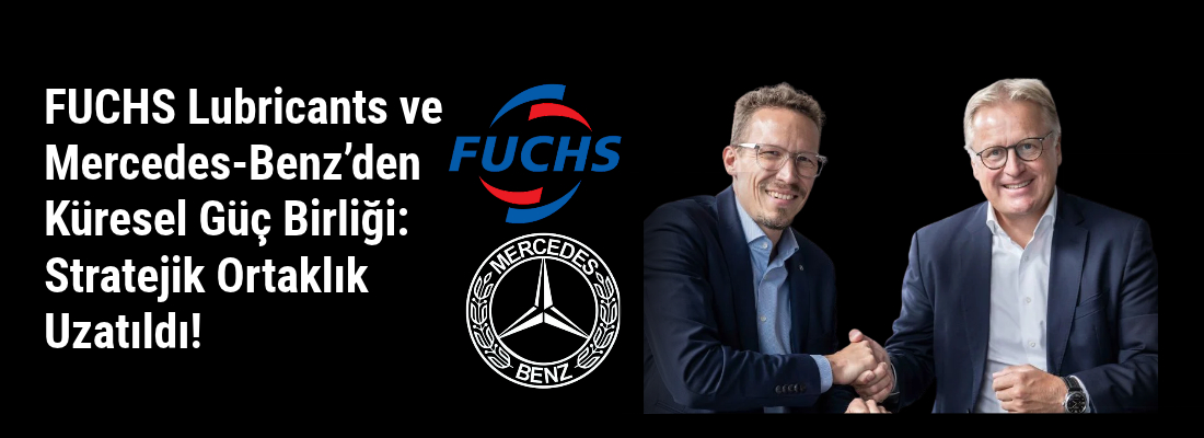 FUCHS Lubricants ve Mercedes-Benz’den Küresel Güç Birliği: Stratejik Ortaklık Uzatıldı!