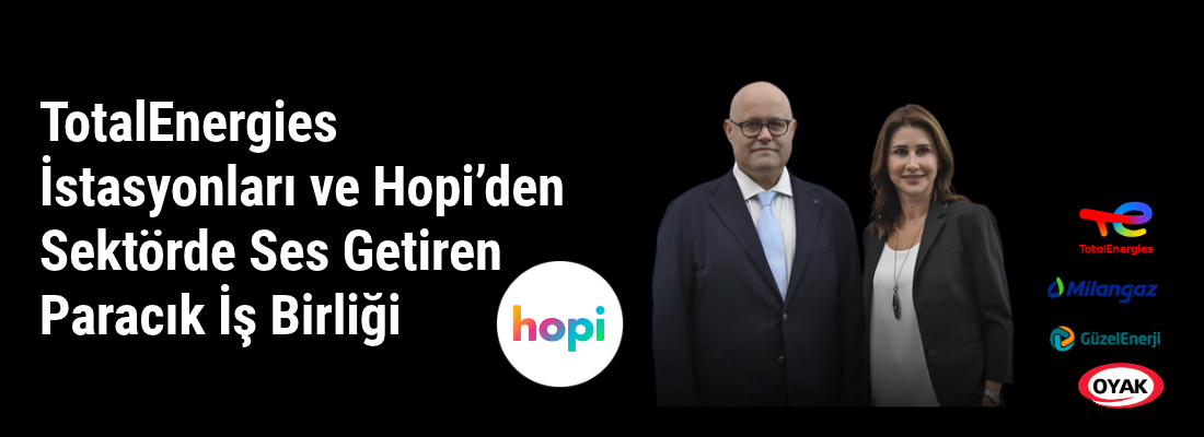TotalEnergies İstasyonları ve Hopi’den Sektörde Ses Getiren Paracık İş Birliği