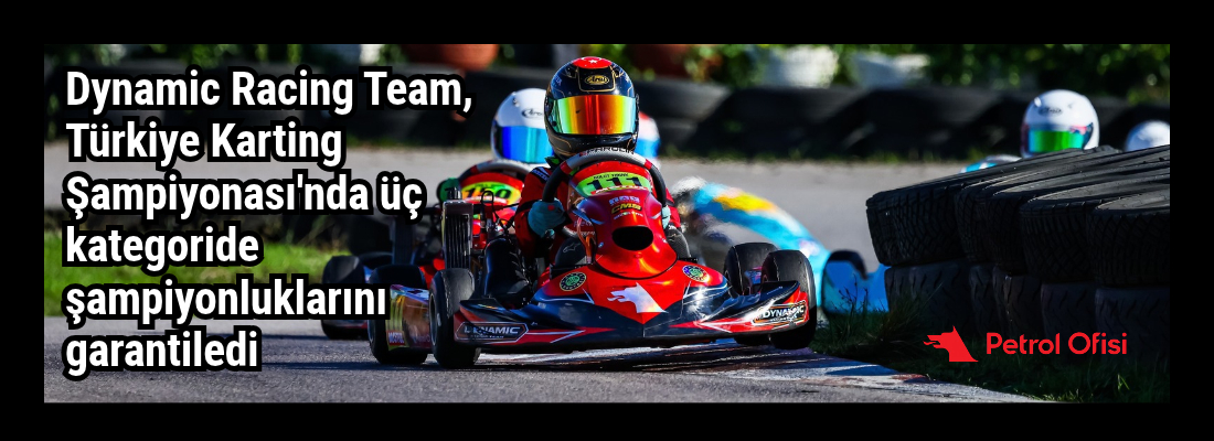 Dynamic Racing Team, Türkiye Karting Şampiyonası’nda üç kategoride şampiyonluklarını garantiledi
